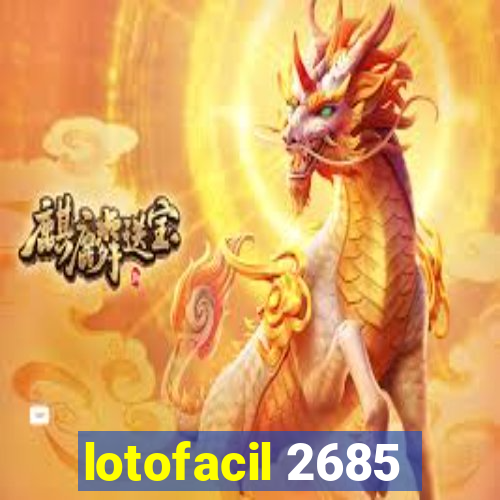 lotofacil 2685